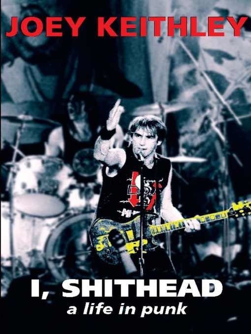 I-Shithead, A Life in Punk, Joey Keithley